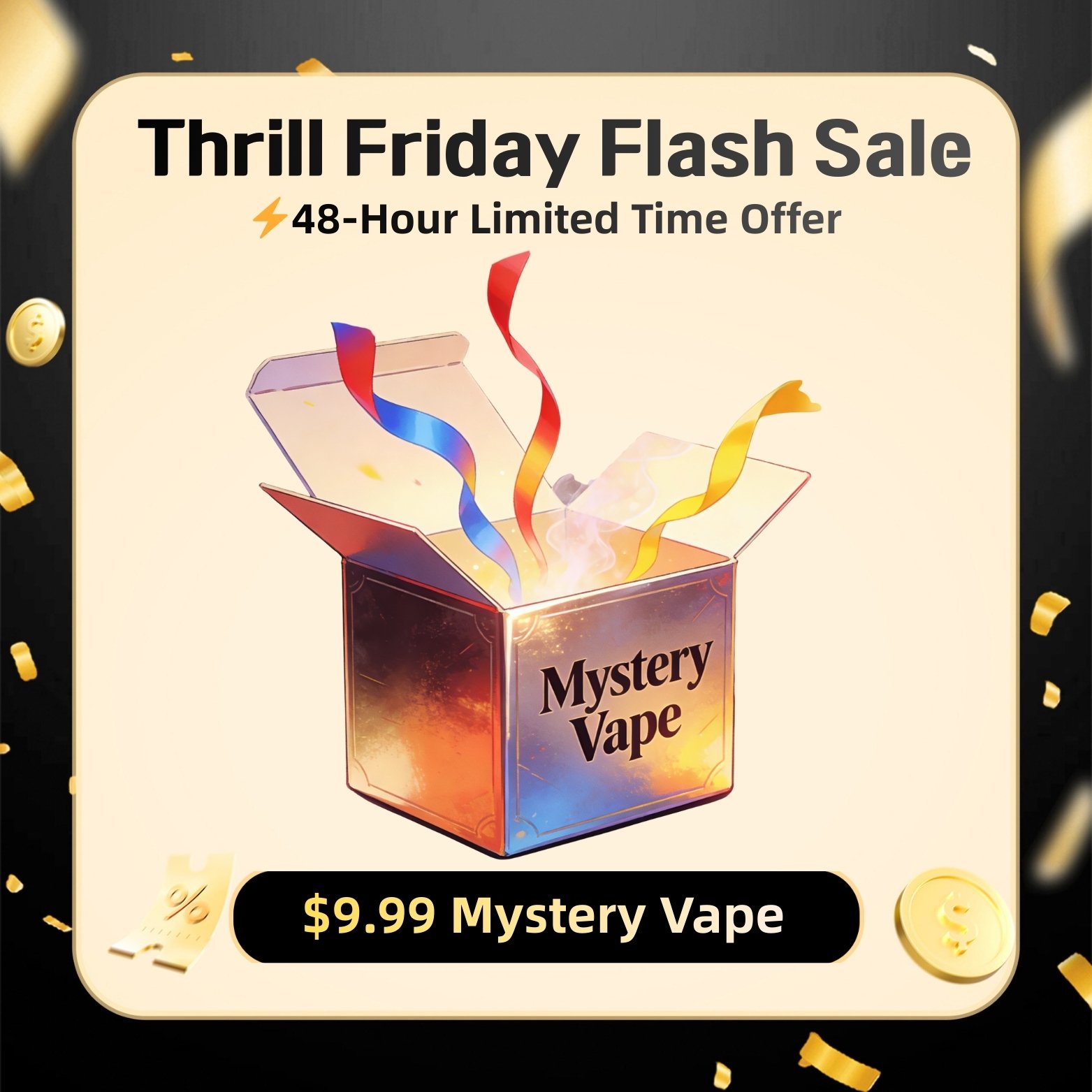 Limited 48 Hours⚡| $9.99 Thrill Friday Mystery Vape