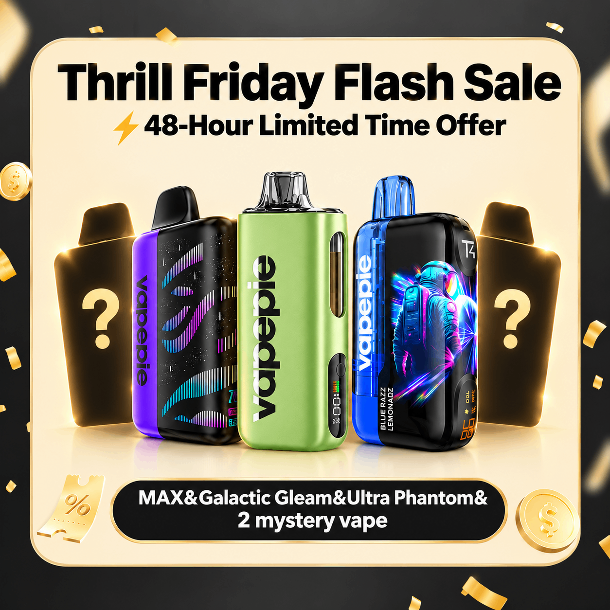 Limited 48 Hours⚡From $11.99 Each | Ultra &Galactic Gleam＆ Max & 2 Random Vapes
